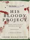 Cover image for His Bloody Project: Documents Relating to the Case of Roderick Macrae (Man Booker Prize Finalist 2016)